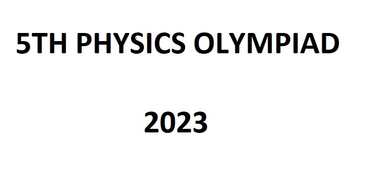 5th Physics Olympiad 2023